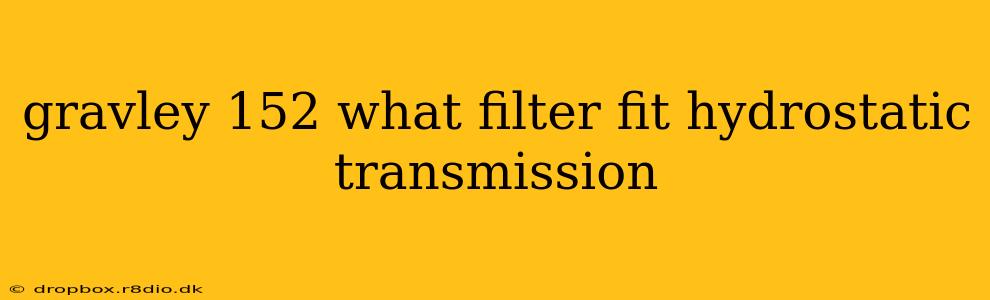 gravley 152 what filter fit hydrostatic transmission