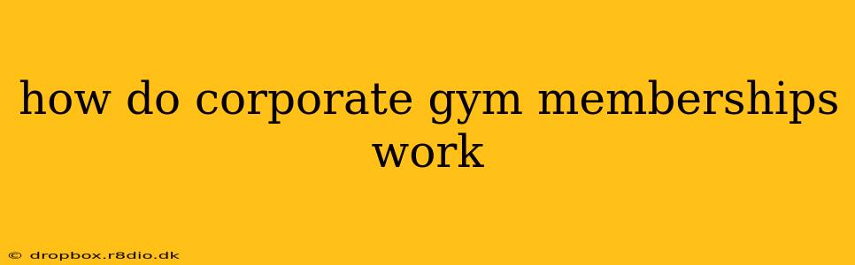 how do corporate gym memberships work