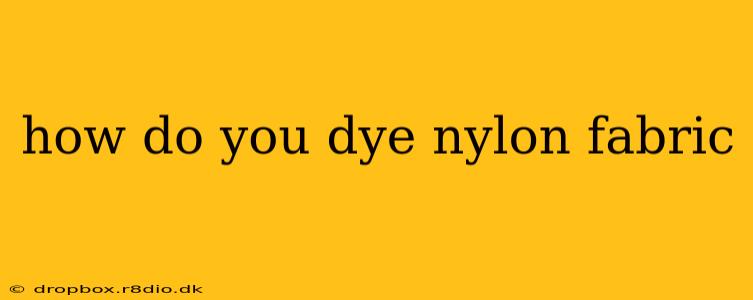 how do you dye nylon fabric