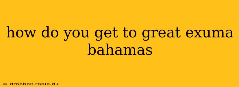 how do you get to great exuma bahamas