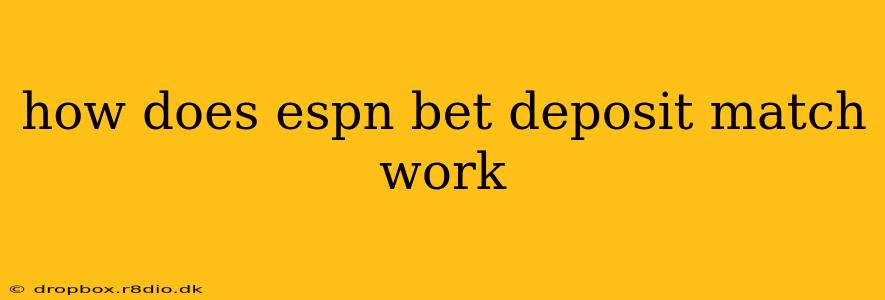 how does espn bet deposit match work