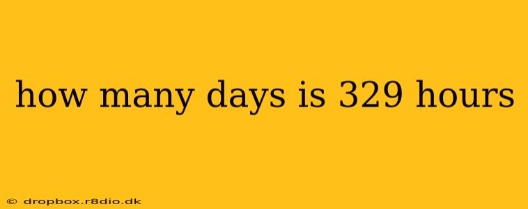 how many days is 329 hours