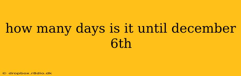 how many days is it until december 6th