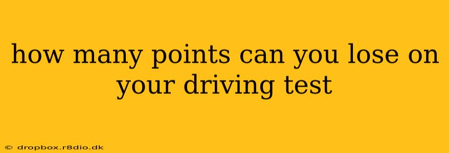 how many points can you lose on your driving test