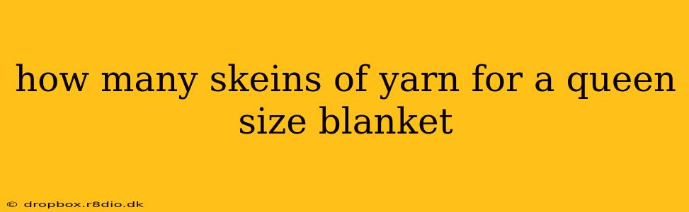 how many skeins of yarn for a queen size blanket