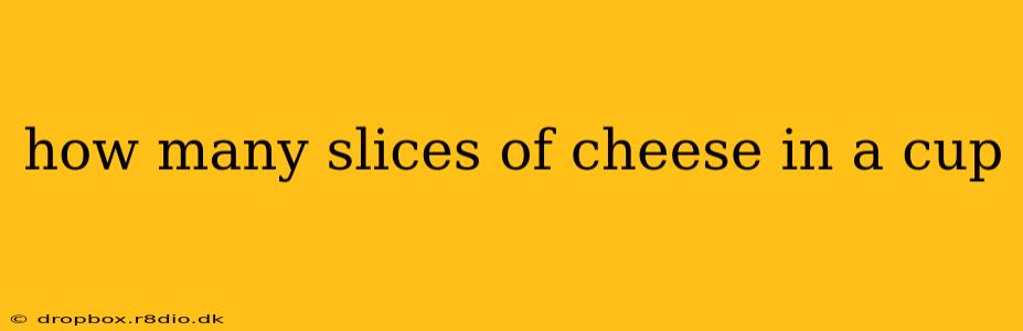 how many slices of cheese in a cup