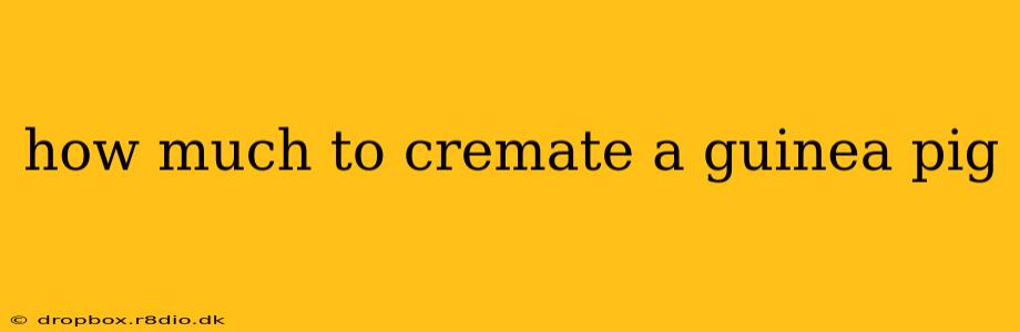 how much to cremate a guinea pig