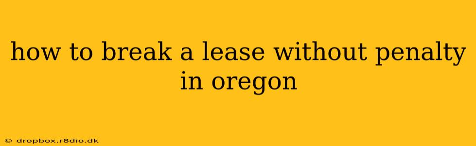 how to break a lease without penalty in oregon