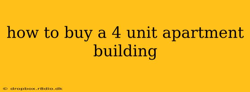 how to buy a 4 unit apartment building