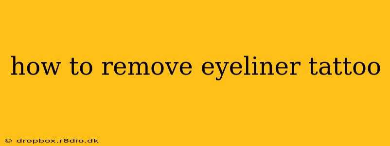 how to remove eyeliner tattoo