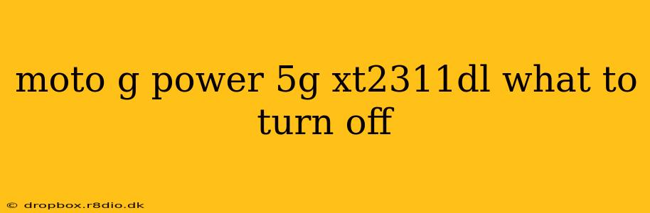 moto g power 5g xt2311dl what to turn off